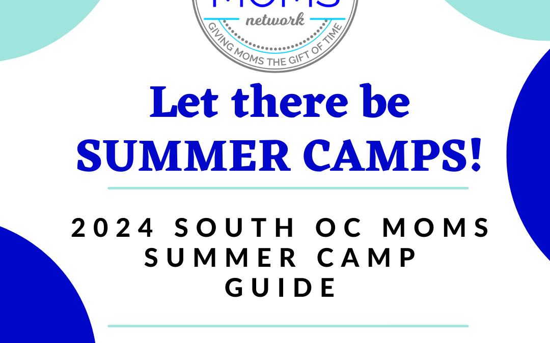 2024 Orange County Summer Camps Guide – South OC Moms